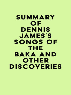 cover image of Summary of Dennis James's Songs of the Baka and Other Discoveries